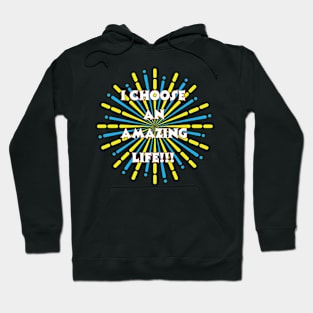 Elevate Your Lifestyle with 'I Choose an Amazing Life' Hoodie